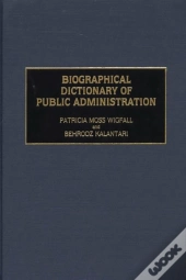 Biographical Dictionary Of Public Administration