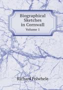 Biographical Sketches In Cornwall Volume 1