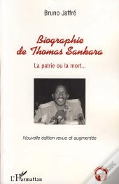 Biographie De Thomas Sankara ; La Patrie Ou La Mort