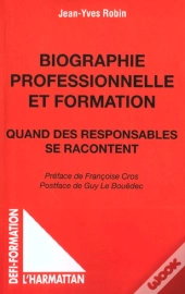 Biographie Professionnelle Et Formation ; Quand Des Responsables Se Racontent