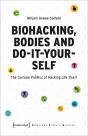 Biohacking, Bodies And Do-It-Yourself - Preview