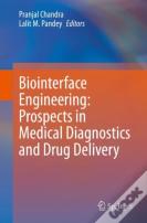 Biointerface Engineering: Prospects In Medical Diagnostics And Drug Delivery