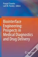 Biointerface Engineering: Prospects In Medical Diagnostics And Drug Delivery