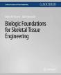 Biologic Foundations For Skeletal Tissue Engineering - Preview