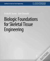 Biologic Foundations For Skeletal Tissue Engineering