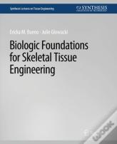 Biologic Foundations For Skeletal Tissue Engineering
