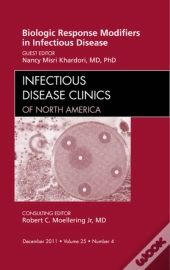 Biologic Response Modifiers In Infectious Diseases, An Issue Of Infectious Disease Clinics
