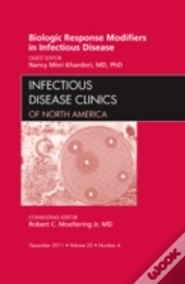 Biologic Response Modifiers In Infectious Diseases, An Issue Of Infectious Disease Clinics