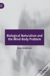 Biological Naturalism And The Mind-Body Problem