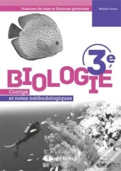Biologie 3e - Corrige Et Notes Methodologiques Sciences De Base Et Sciences Generales