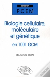Biologie Cellulaire, Biologie Moléculaire & Génétique En 1001 Qcm