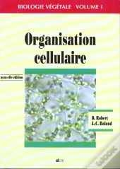 Biologie Vegetale T.1 : Organisation Cellulaire, 2eme Edition