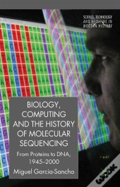 Biology, Computing, And The History Of Molecular Sequencing