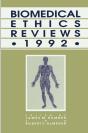 Biomedical Ethics Reviews * 1992 - Preview