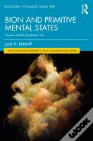 Bion And Primitive Mental States