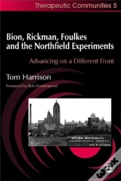 Bion, Rickman, Foulkes And The Northfield Experiments