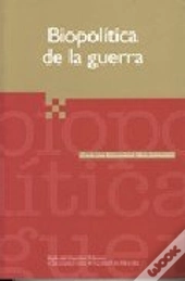 Biopolitica De La Guerar  