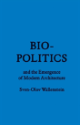 Biopolitics And The Emergence Of Modern Architecture - Preview