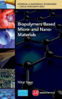 Biopolymer Based Micro- And Nano-Materials - Preview
