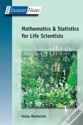 Bios Instant Notes In Mathematics And Statistics For Life Scientists