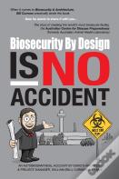 Biosecurity By Design Is No Accident