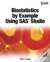Biostatistics By Example Using Sas Studio