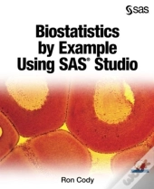 Biostatistics By Example Using Sas Studio