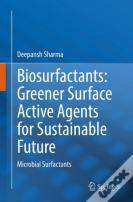 Biosurfactants: Greener Surface Active Agents For Sustainable Future