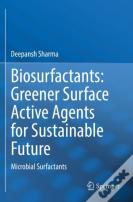 Biosurfactants: Greener Surface Active Agents For Sustainable Future