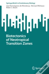 Biotectonics Of Neotropical Transition Zones
