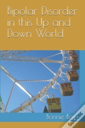 Bipolar Disorder In This Up And Down World