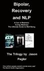 Bipolar, Recovery And Nlp, The Trilogy By Jason Pegler - Preview