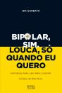 Bipolar, Sim. Louca, Só Quando Eu Quero - Preview