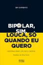 Bipolar, Sim. Louca, Só Quando Eu Quero - Preview