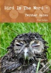 Bird Is The Word - Twitter Haiku