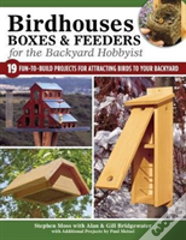 Birdhouses, Boxes & Feeders For The Backyard Hobbyist