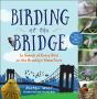 Birding At The Bridge - Preview