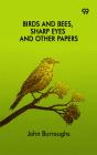 Birds And Bees, Sharp Eyes And Other Papers - Preview