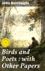 Birds And Poets : With Other Papers - Preview