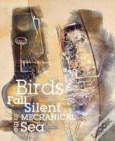 Birds Fall Silent In The Mechanical Sea