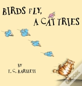 Birds Fly, A Cat Tries
