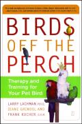 Birds Off The Perch: Theraphy And Training For Your Pet Bird