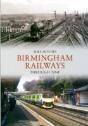 Birmingham Railways Through Time - Preview