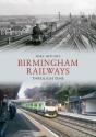 Birmingham Railways Through Time - Preview