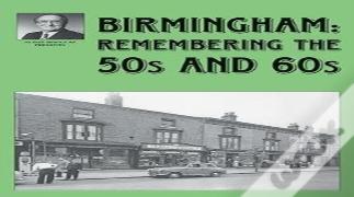 Birmingham: Remembering The 50s And 60s