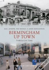 Birmingham Up Town Through Time