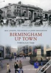 Birmingham Up Town Through Time