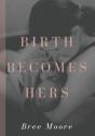 Birth Becomes Hers - Preview