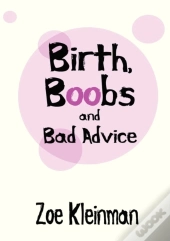 Birth, Boobs And Bad Advice
