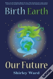 Birth, Earth, Our Future